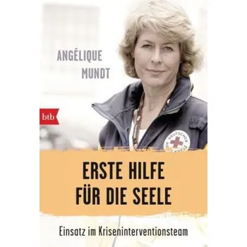 Erste Hilfe für die Seele - Mundt, Angélique