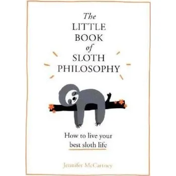 The Little Book Of Sloth Philosophy - McCartney, Jennifer