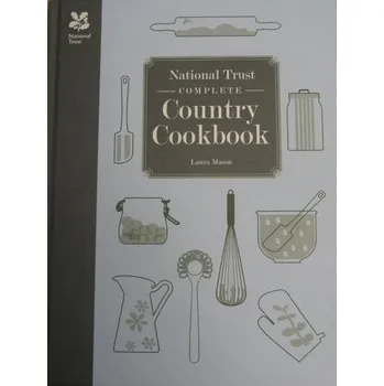 National Trust Complete Country Cookbook: A collection of 200 delicious country recipes from the National Trust - Mason, Laura