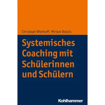 Systemisches Coaching mit Schülerinnen und Schülern - Wiethoff, Christoph