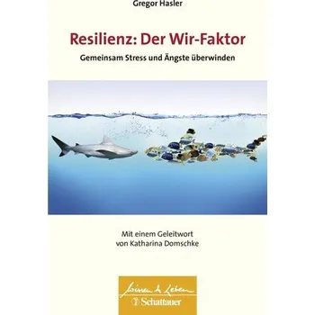 Resilienz: Der Wir-Faktor - Hasler, Gregor