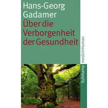 Über die Verborgenheit der Gesundheit - Hans-Georg Gadamer