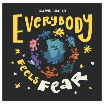 Everybody Feels Fear - Chacko, Ashwin