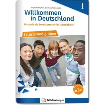 Německý jazyk Willkommen in Deutschland - Deutsch als Zweitsprache für Jugendliche - Selbstständig üben I - Reddig-Korn, Birgitta