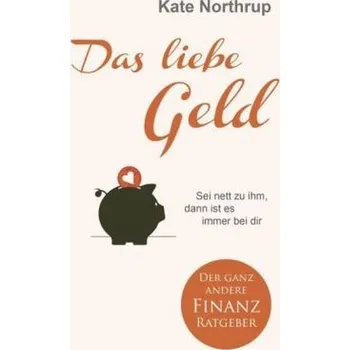 Das liebe Geld - Northrup, Kate