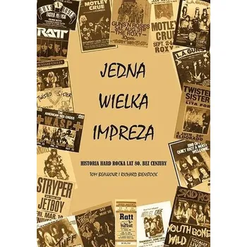 Hudební výchova Jedna Wielka Impreza. Historia hard rocka lat 80. - Beaujour, Tom; Bienstock, Richard