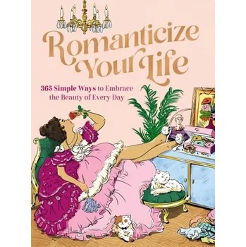 Osobní rozvoj Romanticize Your Life: 365 Simple Ways to Embrace the Beauty of Every Day - Harper Celebrate