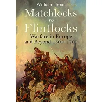 Matchlocks to Flintlocks - William Urban