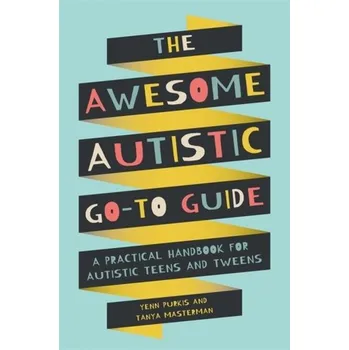 The Awesome Autistic Go-To Guide - Purkis, Yenn; Masterman, Tanya