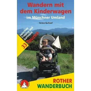 Rother Wanderbuch Wandern mit dem Kinderwagen im Münchner Umland - Egelhaaf, Carmen