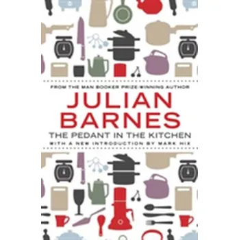 The Pedant In The Kitchen - Julian Barnes