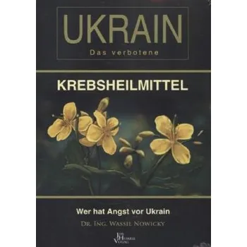 Ukrain - Das verbotene Krebsheilmittel - Nowicky, Wassil