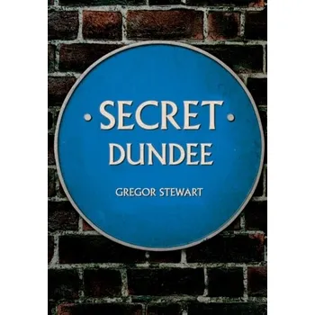 Secret Dundee - Stewart, Gregor