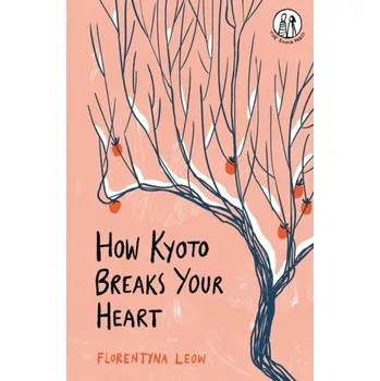 Literární biografie How Kyoto Breaks Your Heart - Leow, Florentyna