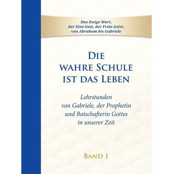 Osobní rozvoj Die wahre Schule ist das Leben - Band 1 - Gabriele