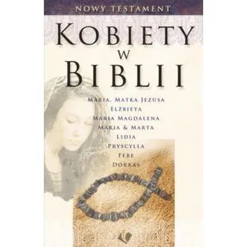 Kobiety w Biblii - Nowy Testament - praca zbiorowa