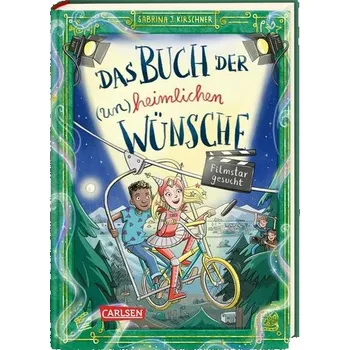 Das Buch der (un)heimlichen Wünsche 3: Filmstar gesucht - Kirschner, Sabrina J.