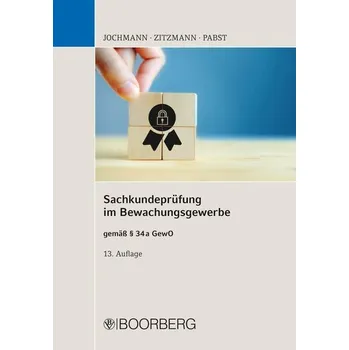 Sachkundeprüfung im Bewachungsgewerbe - Jochmann, Ulrich [DE] (2023, Brožovaná, Boorberg, R. Verlag)