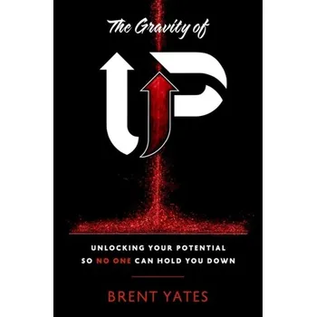 The Gravity of Up - Yates, Brent