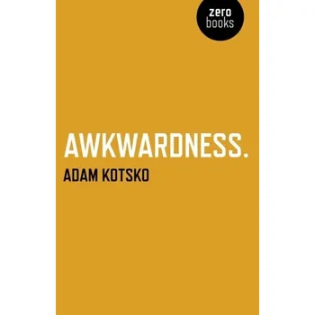 Awkwardness - Kotsko, Adam; Salzani, Carlo