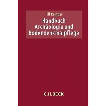 Handbuch Archäologie und Bodendenkmalpflege - Kemper, Till