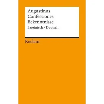 Bekenntnisse. Confessiones - Augustinus, Aurelius [DE-LA] (2009, Brožovaná, Reclam Philipp Jun.)