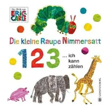 Die kleine Raupe Nimmersatt - 1 2 3 ... ich kann zählen - Carle, Eric