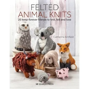 Felted Animal Knits - Arnfield, Catherine