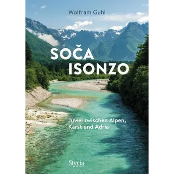 Cestování Soca - Isonzo - Guhl, Wolfram [DE] (2020, Brožovaná, Styria Verlag)