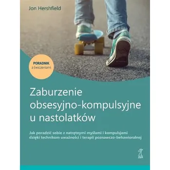 Zaburzenie obsesyjno-kompulsyjne u nastolatków - Hershfield, Jon