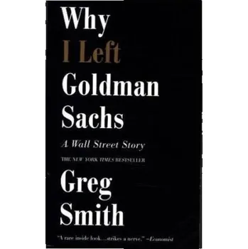 Why I Left Goldman Sachs - Smith, Greg