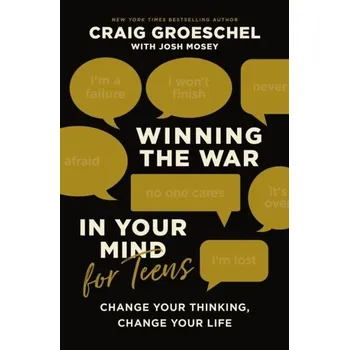 Populárně naučná literatura pro dospělé Winning the War in Your Mind for Teens - Groeschel, Craig