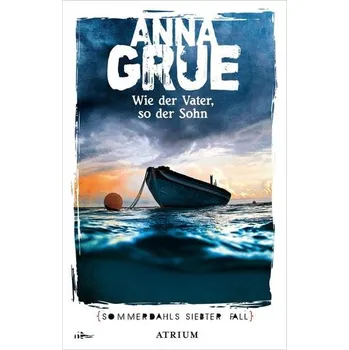 Wie der Vater, so der Sohn - Grue, Anna [DE] (2019, Taschenbuch, Atrium Verlag)