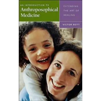 An Introduction to Anthroposophical Medicine - Bott, Victor