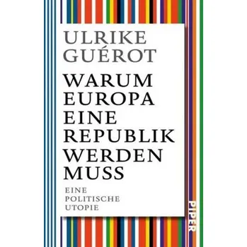 Warum Europa eine Republik werden muss - Guérot, Ulrike
