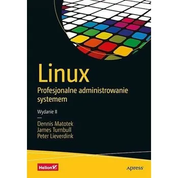 Linux. Profesjonalne administrowanie systemem w.2 - Matotek, Dennis