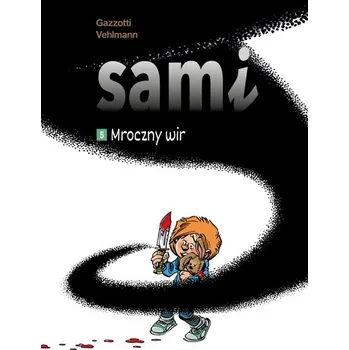 Sami T.5 Mroczny wir - Vehlmann, Fabien