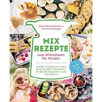 Mix-Rezepte zum Mitnehmen für Kinder - Reschenhofer, Petra