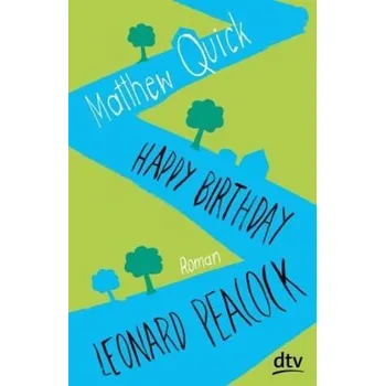 Happy Birthday, Leonard Peacock - Matthew Quick