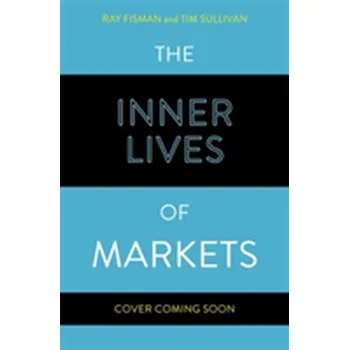 The Inner Lives of Markets - Fisman, Ray [EN] (2016, Vázaná, Hodder And Stoughton Ltd.)