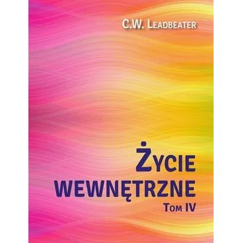 Życie wewnętrzne T.4 - Leadbeater, Tim