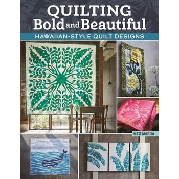 Quilting Bold and Beautiful - Maeda, Meg