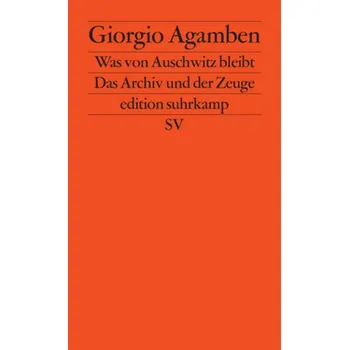 Was von Auschwitz bleibt - Giorgio Agamben