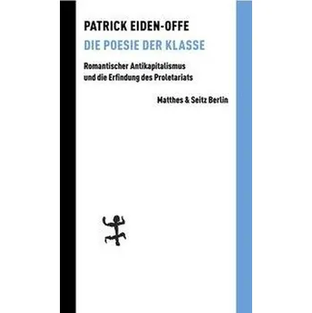 Die Poesie der Klasse - Eiden-Offe, Patrick [DE] (2020, Brožovaná, Matthes & Seitz Verlag)