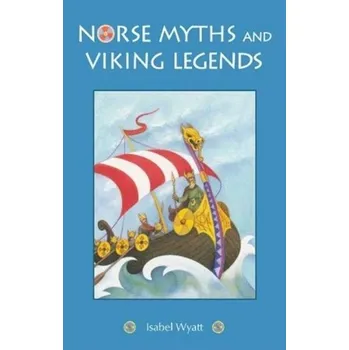 Bystrá hlava Norse Myths and Viking Legends - Wyatt, Isabel