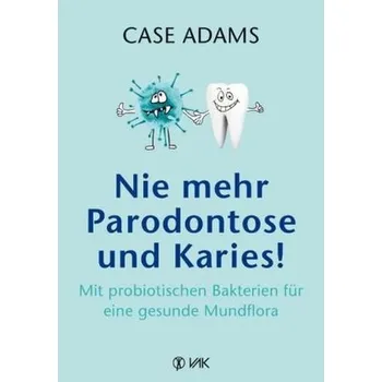 Nie mehr Parodontose und Karies! - Adams, Case
