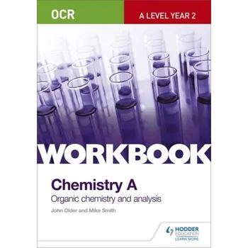 Příroda OCR A-Level Year 2 Chemistry A Workbook: Organic chemistry and analysis - Older, John; Smith, Mike