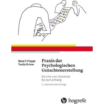 Praxis der Psychologischen Gutachtenerstellung - Proyer, Rene T.