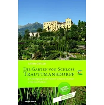 Cestování Die Gärten von Schloss Trauttmansdorff - Ortler, Karin