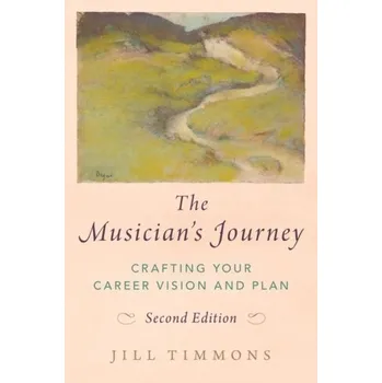 Populárně naučná literatura pro dospělé The Musician's Journey - Timmons, Jill (Pianist and founder, Pianist and founder, Artsmentor LLC)